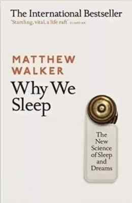 Why We Sleep The New Science of Sleep and Dreams Matthew Walker New Stock