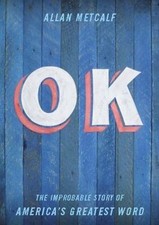 OK: The Improbable Story of America's Greates... 9780195377934 by Metcalf, Allan
