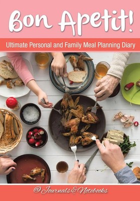 Journals and Notebooks | Bon Apetit! Ultimate Personal and Family Meal...