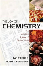 Joy of Chemistry: The Amazing Science of Familiar Things, Cathy Cobb & Monty Fet