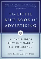 The Little Blue Book of Advertising: 52 Small Ideas That Can Make a Big...