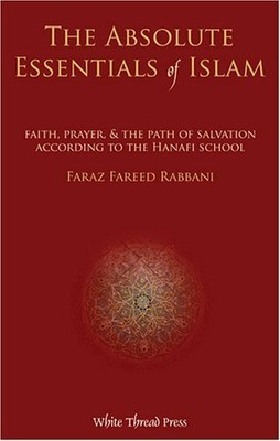 Absolute Essentials of Islam : Faith, Prayer, by Faraz Fareed Rabbani 0972835849