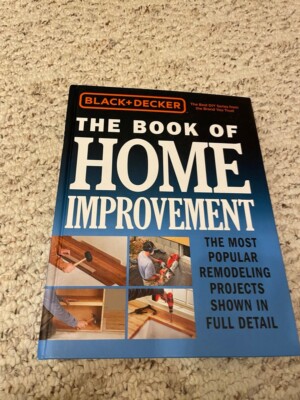 Black and Decker the Book of Home Improvement the Most Popular Remodeling in ful