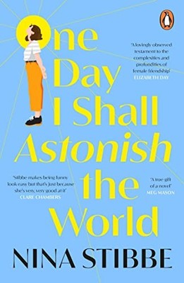 One Day I Shall Astonish the World