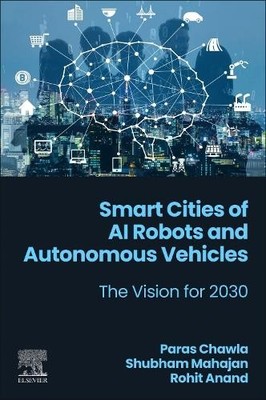 Smart Cities of AI Robots and Autonomous Vehicles - 9780443383595