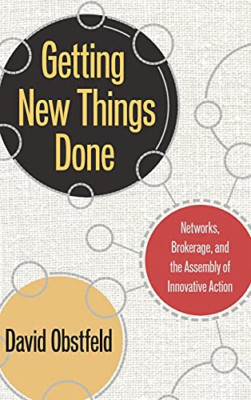 Getting New Things Done: Networks, Brokerage, and the A - HardBack NEW Obstfeld,