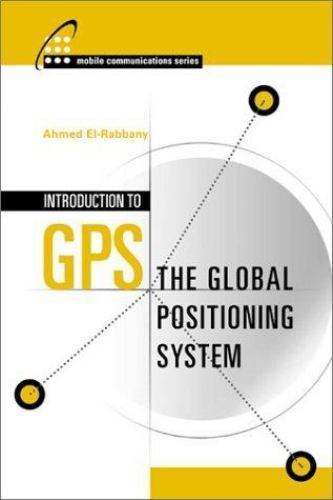 Engineer's Guide to GPS : The Global Positioning System by Ahmed El ...