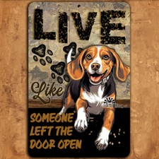 Beagle Sign Live Like Someone Left Gate or Door Open dog metal wall art handmade