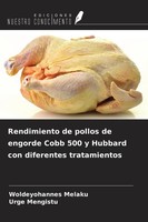 Rendimiento De Pollos De Engorde Cobb 500 Y Hubbard Con Diferentes Tratamientos