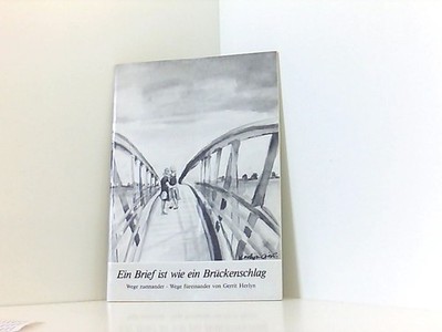 Ein Brief ist wie ein Brückenschlag. Wege zueinander - Wege füreinander Herlyn, 