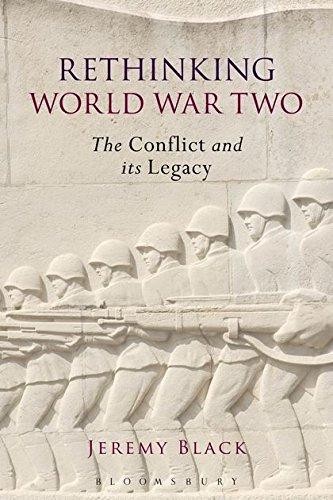 Rethinking World War Two: The Conflict and its Legacy - Jeremy Black