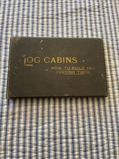 Log Cabins: How To Build and Furnish Them…