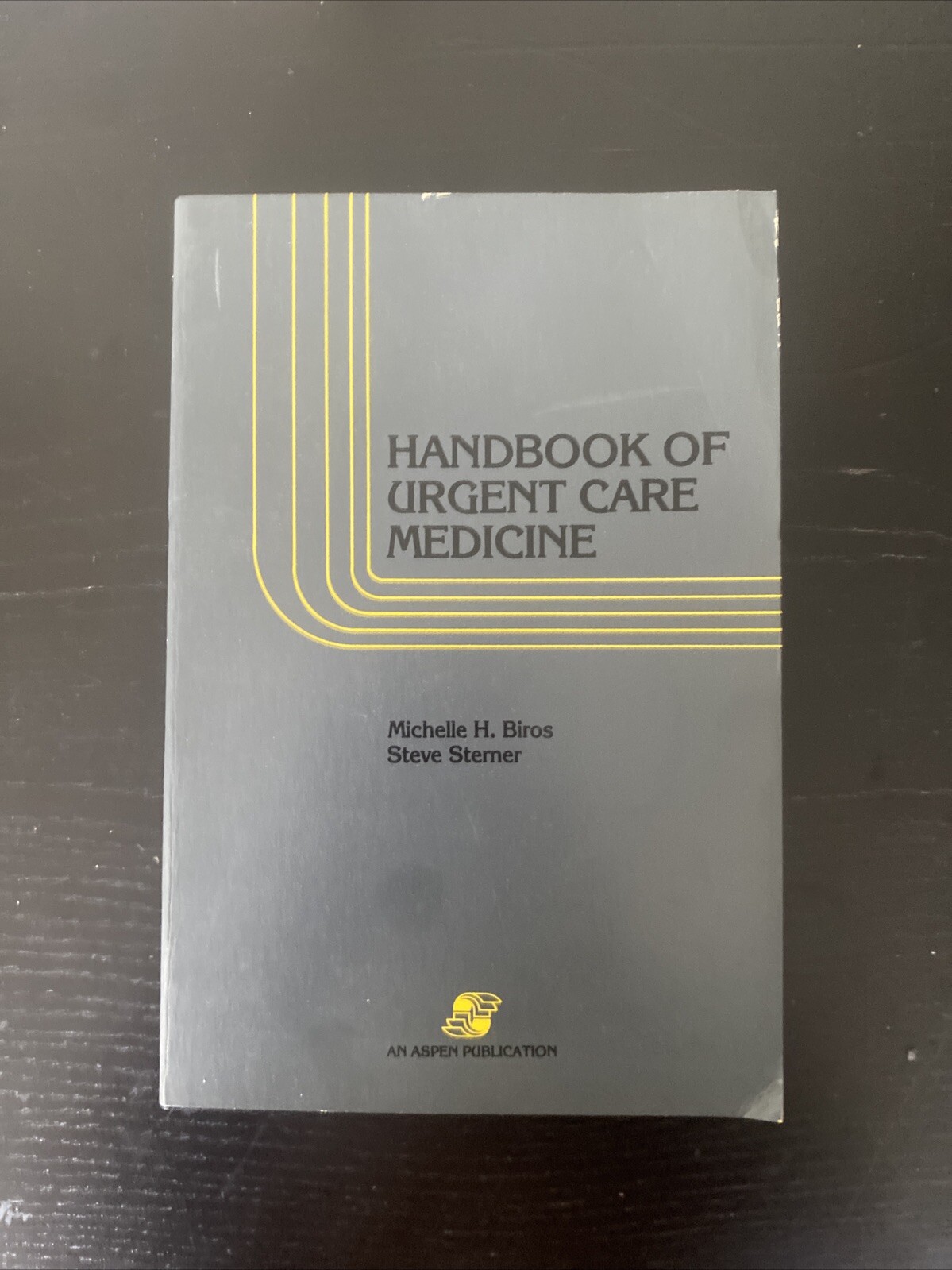Handbook of Urgent Care Medicine by Michelle Biros and Steve Sterner