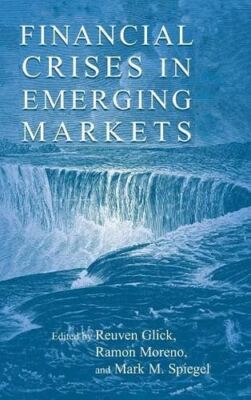 Financial Crises in Emerging Markets by Reuven Glick (Hardcover)