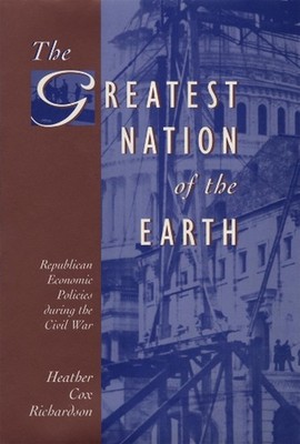 The Greatest Nation of the Earth: Republican Economic Policies during the Civil