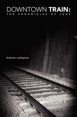 Andrew Lodispoto | Downtown Train | Taschenbuch | Englisch (2009) | Xlibris