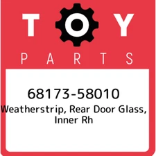 68173-58010 Toyota Weatherstrip, rear door glass, inner rh 6817358010, New Genui