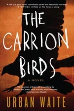 The Carrion Birds: A Novel - Paperback By Waite, Urban - GOOD