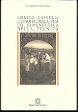 Enrico Castelli filosofia della vita. Giustozzi. Edizioni Scientifiche  It. 2002
