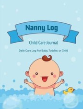Nanny Log: Daily Care Journal, Baby or Child, Track Sleep Time, Feeding, Diap...