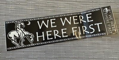 We Were Here First Vintage BIG Glossy Bumper Sticker Native American Culture