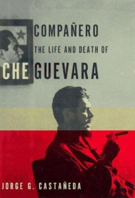 Companero: The Life and Death of Che Guevara Preowned