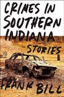 Crimes in Southern Indiana: Stories by Frank Bill (Paperback / softback, 2011)