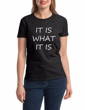 It Is What It Is Shirt Ladies Funny Saying Tee Sarcasm Cool College Humor Party