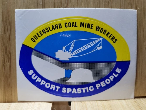 Queensland Coal Mine Workers - Support Spastic People?STICKER ?