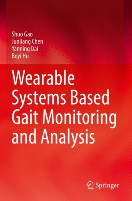 Wearable Systems Based Gait Monitoring and Analysis by Boyi Hu (Paperback Book)