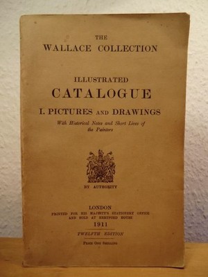 Illustrated Catalogue. I. Pictures and Drawings The Wallace Collection