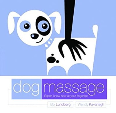 Dog Massage : Expert Know-How at Your Finger Tips Hardcover Wendy