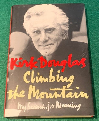 Climbing the Mountain My Search For Meaning Kirk Douglas SIGNED 3rd Print HC DJ