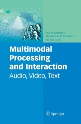 Multimodal Processing and Interaction : Audio, Video, Text Hardco