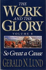 Title: The Work and the Glory Volume 8 So Great a Cause by Gerald N. Lund Book