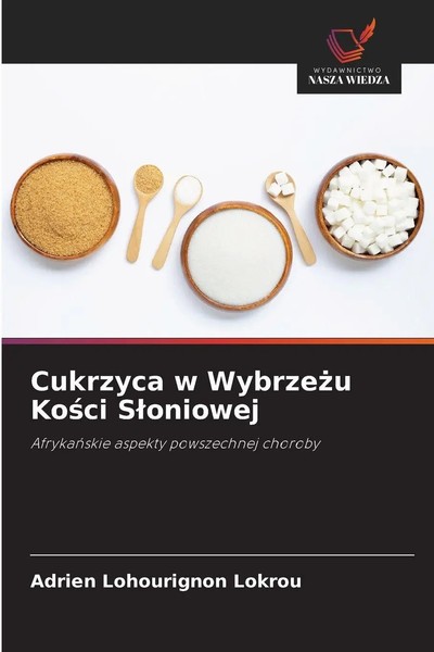 Cukrzyca W Wybrze¿U Ko¿Ci S¿Oniowej Afryka¿Skie Aspekty Powszechnej Choroby Buch-image