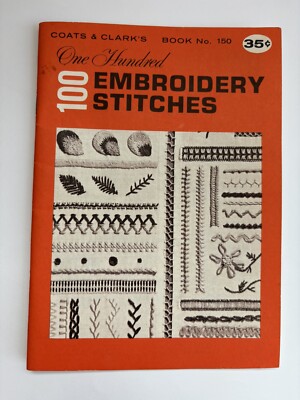 Vintage Coats & Clark s 100 Embroidery Stitches, Book No. 150, 1964