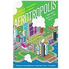 NEW Aerotropolis: The Way We'll Live Next by Kasarda, John D. Book 