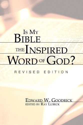 Edward W Goodrick Is My Bible the Inspired Word of God? (Paperback)
