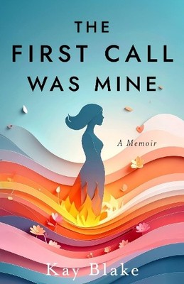 Kay Blake The First Call Was Mine (Taschenbuch) (US IMPORT)