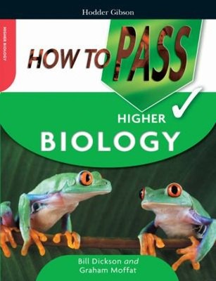 How to Pass Higher Biology Paperback Bill, Moffat, Graham Dickson