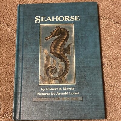 I Can Read Science Bks.: Seahorse by Robert A. Morris (1972, HC LB  1st Edition