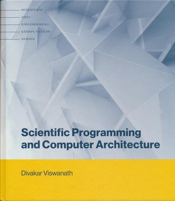 Viswanath, Divakar - Scientific Programming and Computer Architecture (Scientifi