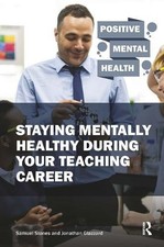Staying Mentally Healthy During Your Teaching Career (Positive Mental Health)