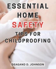 Essential Home Safety Tips for Childproofing: Protecting Your Children at Home: 
