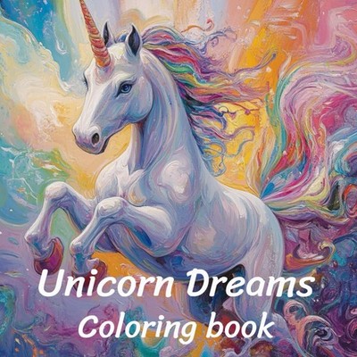 Unicorn Dreams: A Magical Fantasy Coloring Book for Adults and Teens   Bea...