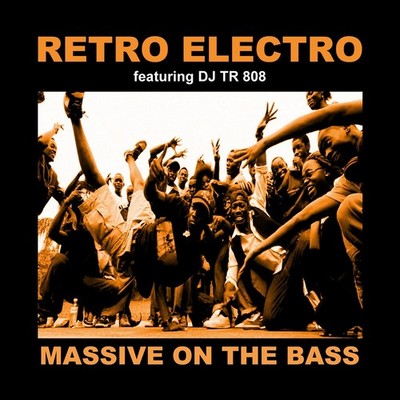 2CD : Retro Electro (Beat Street Crew) - Massive On The Bass (80s Hip Hop, Rap)