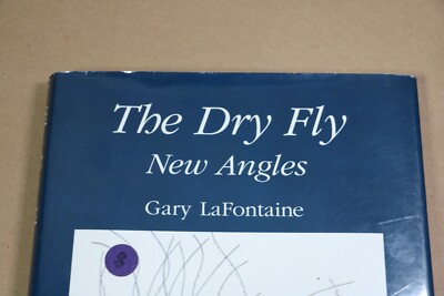 The Dry Fly New Angles By Gary LaFontaine 1st Ed. SIGNED | eBay