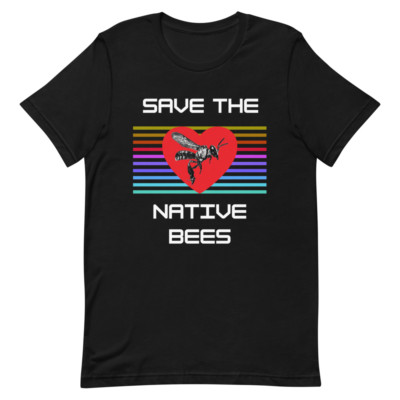 SAVE THE NATIVE BEES! Short-Sleeve Unisex T-Shirt
