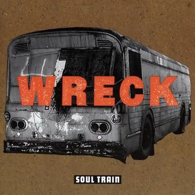 Soul Train - Wreck